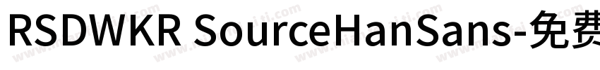 RSDWKR SourceHanSans字体转换